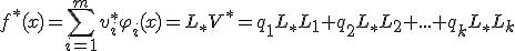f^*(x)=\sum^{m}_{i=1} {v_i^*\varphi_i(x)}=L_*V^*=q_1L_*L_1+q_2L_*L_2+...+q_kL_*L_k